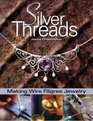 Silver Threads: Making Wire Filigree Jewelry