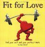 Fit for Love Find Your Self and Your Perfect Mate