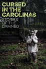 Cursed in the Carolinas Stories of the Damned
