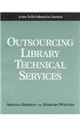 Outsourcing Library Technical Services A HowToDoIt Manual for Librarians