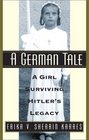 A German Tale A Girl Surviving Hitler's Legacy