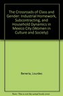 The Crossroads of Class and Gender Industrial Homework Subcontracting and Household Dynamics in Mexico City