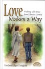Love Makes a Way Walking with Jesus from Eden to Eternity A Daily Devotional