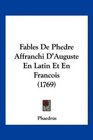 Fables De Phedre Affranchi D'Auguste En Latin Et En Francois