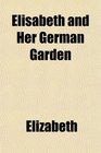 Elisabeth and Her German Garden