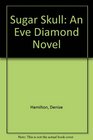 Sugar Skull An Eve Diamond Novel