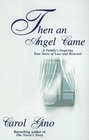 Then an Angel Came A Family's Inspiring True Story of Loss and Renewal
