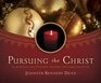 Pursuing the Christ 31 Morning and Evening Prayers for Christmastime