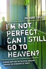 I'm Not Perfect Can I Still Go To Heaven