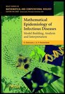 Mathematical Epidemiology of Infectious Diseases  Model Building Analysis and Interpretation