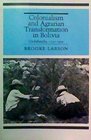 Colonialism and Agrarian Transformation in Bolivia Cochabamba 15501900