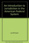 An Introduction to Jurisdiction in the American Federal System