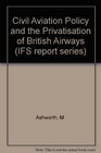 Civil Aviation Policy and the Privatisation of British Airways