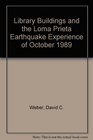 Library Buildings and the Loma Prieta Earthquake Experience of October 1989