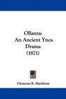 Ollanta An Ancient Ynca Drama