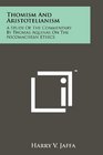 Thomism And Aristotelianism A Study Of The Commentary By Thomas Aquinas On The Nicomachean Ethics