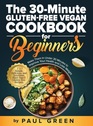 The 30Minute Glutenfree Vegan Cookbook for Beginners