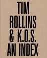Tim Rollins  KOS An Index