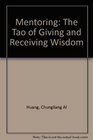 Mentoring The Tao of Giving and Receiving Wisdom