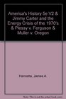 America's History 5e V2  Jimmy Carter and the Energy Crisis of the 1970's  Plessy v Ferguson  Muller v Oregon