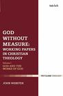 God Without Measure Working Papers in Christian Theology