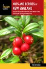 Nuts and Berries of New England: Tips and Recipes for Gatherers from Maine to the Adirondacks to Long Island Sound (Nuts and Berries Series)