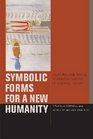 Symbolic Forms for a New Humanity Cultural and Racial Reconfigurations of Critical Theory