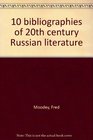 10 Bibliographies of 20th Century Russian Literature