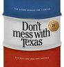 Don't Mess with Texas The Story Behind the Legend