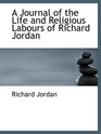 A Journal of the Life and Religious Labours of Richard Jordan