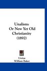Unalism Or New Yet Old Christianity