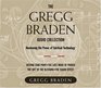 The Gregg Braden Audio Collection: Awakening the Power of Spiritual Technology : Beyond zero point; The lost mode of Prayer; The Gift of the Blessing; The Isaiah Effect