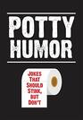 Potty Humor Jokes That Should Stink But Don't