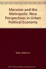 Marxism and the Metropolis New Perspectives in Urban Political Economy
