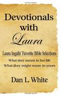 Devotionals With Laura Laura Ingalls' Favorite Bible Selections What They Meant In Her Life What They Might Mean In Yours