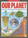 Our Planet: Answers to Questions About Our Wonderful World (Know How Know Why)