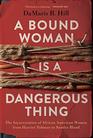 A Bound Woman Is a Dangerous Thing The Incarceration of African American Women from Harriet Tubman to Sandra Bland