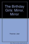 The Birthday Girls Mirror Mirror