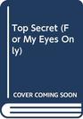 Top Secret (For My Eyes Only)