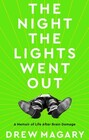 The Night the Lights Went Out A Memoir of Life After Brain Damage