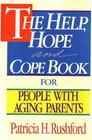 The Help Hope and Cope Book for People With Aging Parents