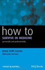 How to Survive in Medicine Personally and Professionally