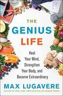 The Genius Life Heal Your Mind Strengthen Your Body and Become Extraordinary