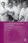 Journalism and Politics in Indonesia A Critical Biography of Mochtar Lubis  as Editor and Author