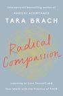 Radical Compassion Learning to Love Yourself and Your World with the Practice of RAIN