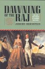 Dawning of the Raj The Life and Trials of Warren Hastings