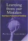 Learning from our Mistakes Beyond Dogma in Psychoanalysis and Psychotherapy