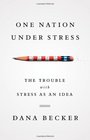 One Nation Under Stress The Trouble with Stress as an Idea