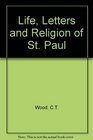 Life Letters and Religion of St Paul