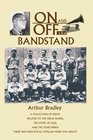 On and Off the Bandstand A collection of essays related to the great bands the story of jazz and the years when there was nonvocal popular music for adults